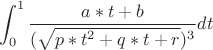 $$\int_{0}^{1} \frac {a*t + b}{(\sqrt{p*t^2 + q*t + r})^3}dt$$