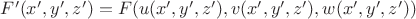 $F'(x',y',z')=F(u(x',y',z'),v(x',y',z'),w(x',y',z'))$