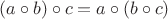 $(a\circ b)\circ c = a\circ (b\circ c)$