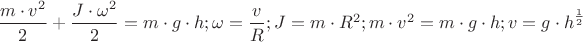 $\dfrac{{m}\cdot{v}^{2}}{2}+\dfrac{{J}\cdot{\omega}^{2}}{2}={m}\cdot{g}\cdot{h}; {\omega}=\dfrac{v}{R}; {J}={m}\cdot{{R}^{2}}; {m}\cdot{{v}^{2}}={m}\cdot{g}\cdot{h}; {v}={{g}\cdot{h}}^{\frac{1}{2}}$