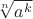 $\sqrt[n]{a^k}$