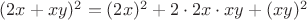 $(2x+xy)^2=(2x)^2+2\cdot 2x\cdot xy + (xy)^2$
