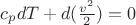 $c_{p}dT+d(\frac{v^2}{2})=0$