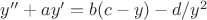 $y''+ay' = b(c-y) - d/y^2$