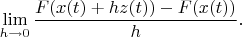 $$\lim_{h\to 0}\frac{F(x(t)+hz(t))-F(x(t))}{h}. $$