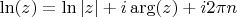 \ln (z) = \ln \left| z \right| + i\arg (z) + i2\pi n