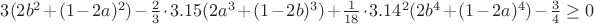 $3(2b^2+(1-2a)^2)-\frac2 3\cdot3.15(2a^3+(1-2b)^3)+\frac{1}{18}\cdot3.14^2(2b^4+(1-2a)^4)-\frac3 4\ge0$