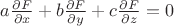 $a\frac{{\partial F}}{{\partial x}} + b\frac{{\partial F}}{{\partial y}} + c\frac{{\partial F}}{{\partial z}} = 0$