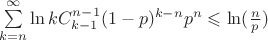 $\sum\limits_{k=n}^{\infty}\ln kC_{k-1}^{n-1}(1-p)^{k-n}p^n\leqslant \ln(\frac{n}{p})$