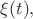 $\xi(t),$