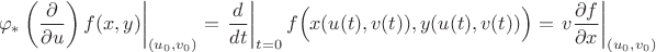 $$
\left.\varphi_*\left(\frac{\partial}{\partial u}\right)f(x,y)\right|_{(u_0,v_0)}=\left.\frac{d}{dt}\right|_{t=0}f\Bigl(x(u(t),v(t)),y(u(t),v(t))\Bigr)=\left.v\frac{\partial f}{\partial x}\right|_{(u_0,v_0)}
$$