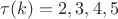 $\tau(k)=2, 3, 4, 5$