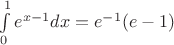 $\int\limits_0^1e^{x-1}dx = e^{-1}(e-1)$