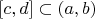 $[c,d]\subset (a,b)$