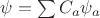 $\psi=\sum C_a\psi_a$