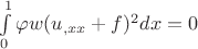 $\int\limits_{0}^{1} \varphi w (u_{,xx} + f)^2 dx = 0$