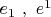 $e_1\ ,\ e^1$