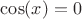 $\cos(x)=0$
