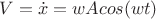 $V = \dot{x} = wAcos(wt)$