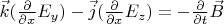 $\vec k(\frac{\partial}{\partial x}E_y)- \vec j(\frac{\partial}{\partial x}E_z)=-\frac{\partial}{\partial t}\vec B$