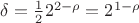 $\delta =\frac{1}{2}{{2}^{2-\rho }}={{2}^{1-\rho }}$