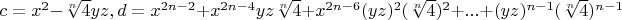 $c=x^2-\sqrt[n]{4} y z, d=x^{2 n-2}+x^{2 n-4} y z \sqrt[n]{4}+x^{2 n-6} (y z)^2 (\sqrt[n]{4})^2+...+(y z)^{n-1} (\sqrt[n]{4})^{n-1}$