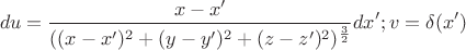 $$du=\frac{x-x'}{((x-x')^2+(y-y')^2+(z-z')^2)^\frac 3 2}dx' ; v=\delta(x')$$