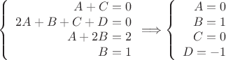 $$\left\{\begin{array}{r}
A+C=0\\
2A+B+C+D=0\\
A+2B=2\\
B=1
\end{array}\Longrightarrow
\left\{\begin{array}{r}
A=0\\
B=1\\
C=0\\
D=-1
\end{array}$$
