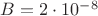 $B=2\cdot10^{-8}$