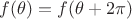 $f(\theta)=f(\theta+2 \pi)$