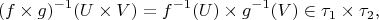 $$
(f\times g)^{-1}(U\times V)= f^{-1}(U)\times g^{-1}(V)\in \tau_1\times\tau_2,
$$