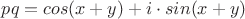 $pq=cos(x+y) + i \cdot sin(x+y)$