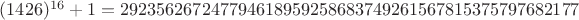 $(1426)^{16}+1 = 292356267247794618959258683749261567815375797682177$