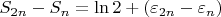 $\[{S_{2n}} - {S_n} = \ln 2 + ({\varepsilon _{2n}} - {\varepsilon _n})\]$