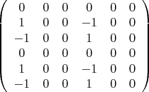 $\left( {\begin{array}{*{20}c}
   0 & 0 & 0 & 0 & 0 & 0  \\
   1 & 0 & 0 & { - 1} & 0 & 0  \\
   { - 1} & 0 & 0 & 1 & 0 & 0  \\
   0 & 0 & 0 & 0 & 0 & 0  \\
   1 & 0 & 0 & { - 1} & 0 & 0  \\
   { - 1} & 0 & 0 & 1 & 0 & 0  \\
\end{array}} \right)$