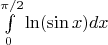 $\int\limits_0^{\pi/2}\ln(\sin x)dx$