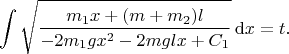 $$
\int
 \sqrt{
  \dfrac{m_1x+(m+m_2)l}{-2m_1gx^2-2mglx+C_1}
 }
\,\mathrm{d}x
=
t
.
$$