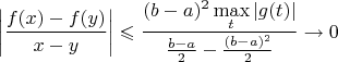 $\left|\dfrac{f(x)-f(y)}{x-y}\right|\leqslant \dfrac{(b-a)^2\max\limits_t|g(t)|}{\frac{b-a}{2}-\frac{(b-a)^2}{2}}\to0$