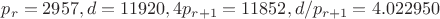 $p_r=2957, d=11920, 4p_{r+1}=11852, d/p_{r+1}=4.022950$
