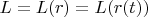 $L = L(r) = L(r(t))$