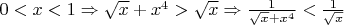 $0<x<1 \Rightarrow \sqrt x+x^4>\sqrt x\Rightarrow \frac{1}{\sqrt x+x^{4}}<\frac{1}{\sqrt x}$