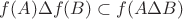 $f(A)\Delta f(B) \subset f(A\Delta B)$