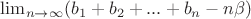 \lim_{n \to \infty }(b_1 + b_2 + ... + b_n - n\beta)