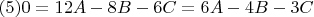 $(5)0=12A-8B-6C=6A-4B-3C$