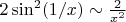 $2\sin^2(1/x)\sim\frac{2}{x^2}$