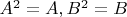 $A^2=A, B^2=B$
