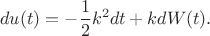 $$du(t)=-\frac12k^2dt\\+kdW(t).$$