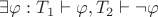 $\exists\varphi:T_1\vdash\varphi,T_2\vdash\neg\varphi$
