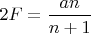 $\displaystyle 2F=\frac{an}{n+1}$