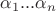 $\alpha_1 ... \alpha_n $